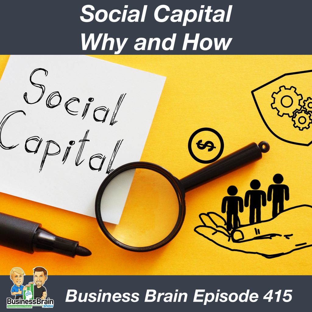 The Why and How of Social Capital Business Brain 415 Business Brain