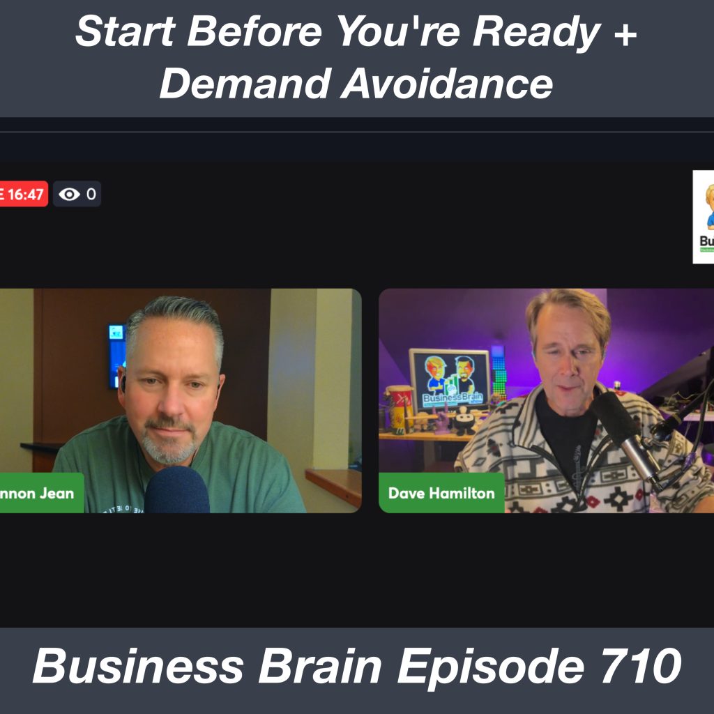 Start Before You're Ready + Demand Avoidance - Business Brain 710 ...